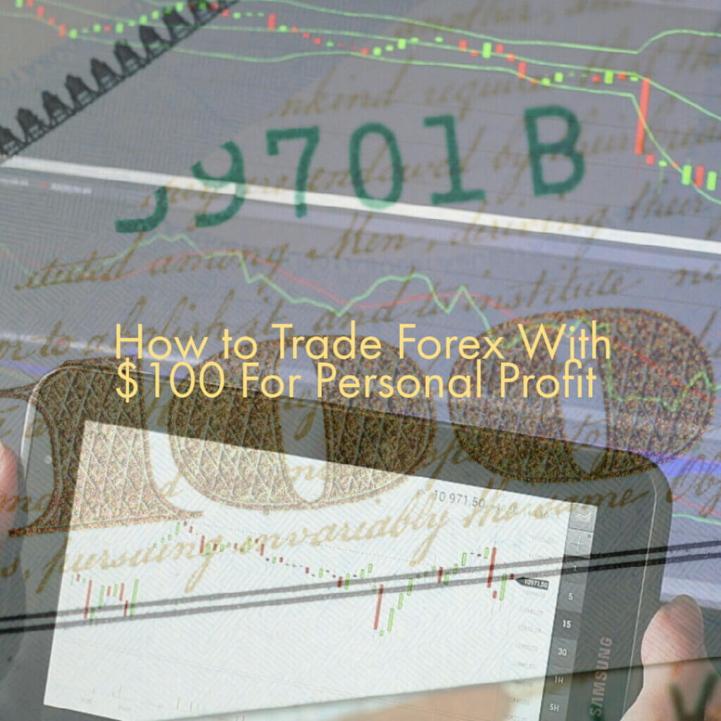 How to Trade Forex With $100